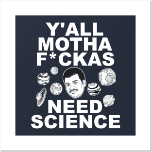 Y'all Mothafuckas Need Science - DeGrasse Tyson Tribute Posters and Art